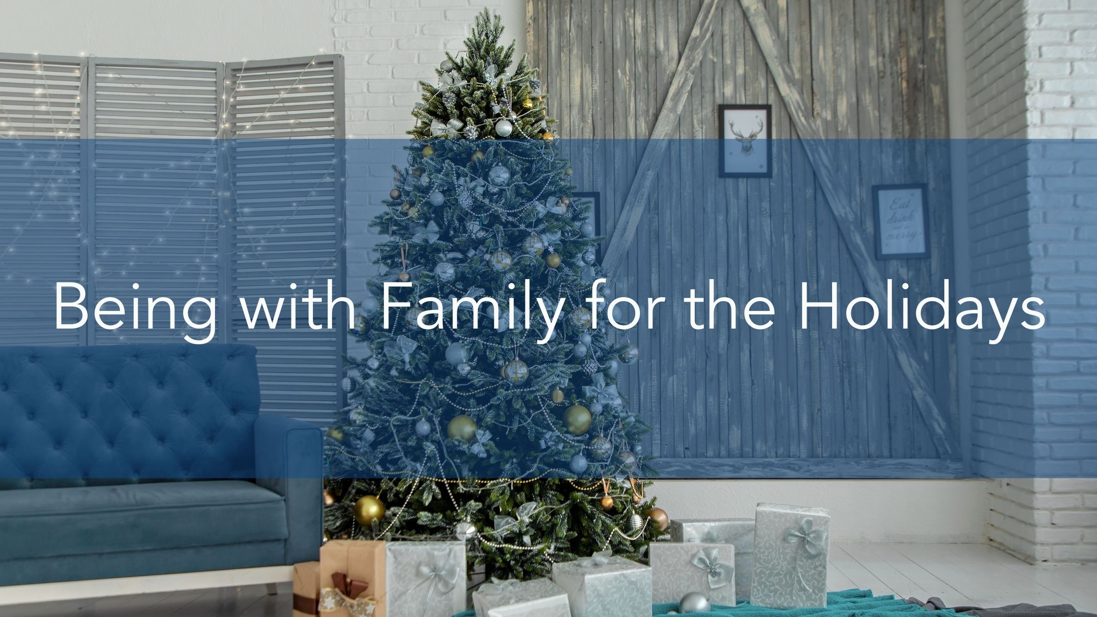Being with Family for the Holidays