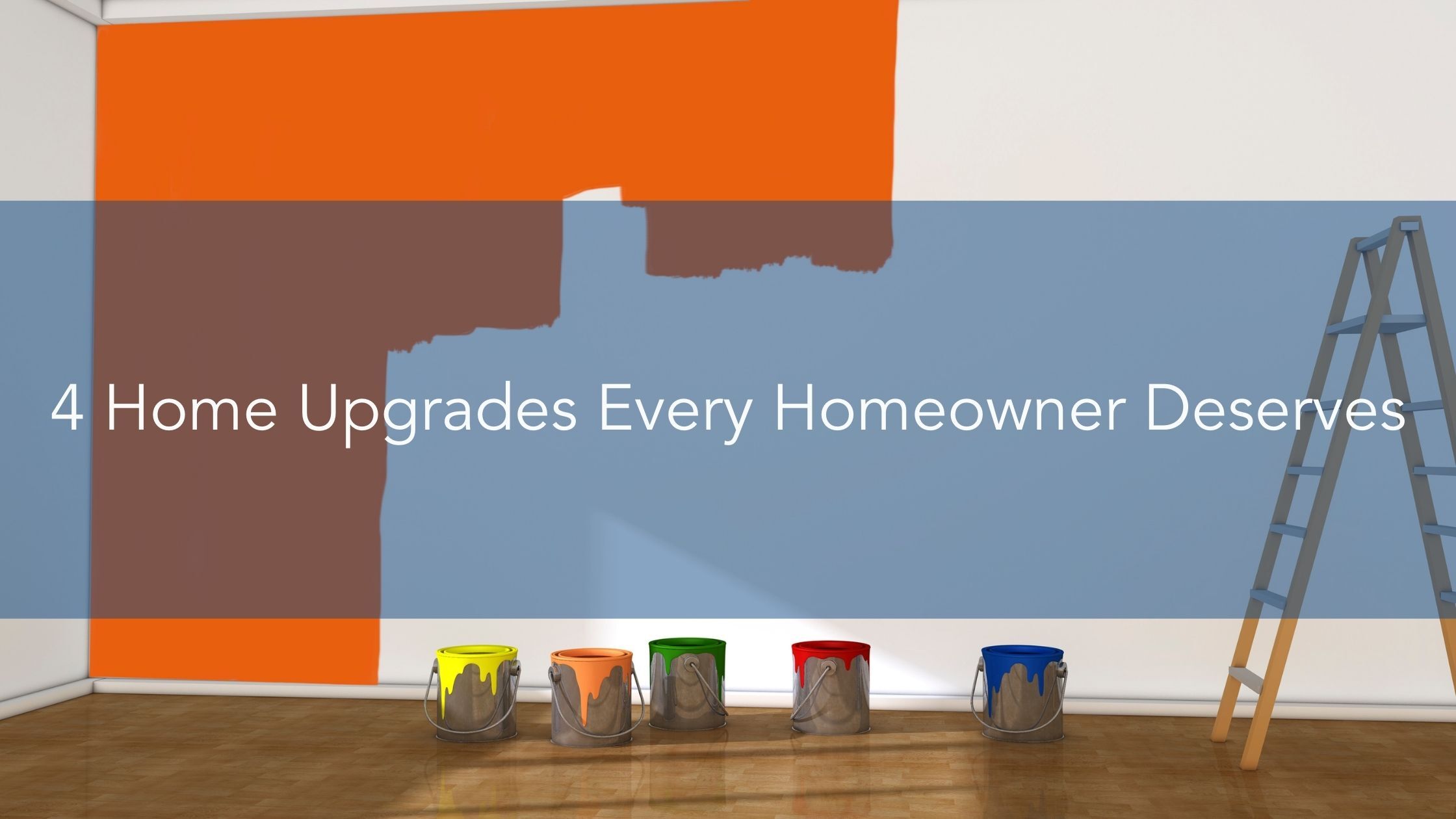 4 Home Upgrades Every Homeowner Deserves