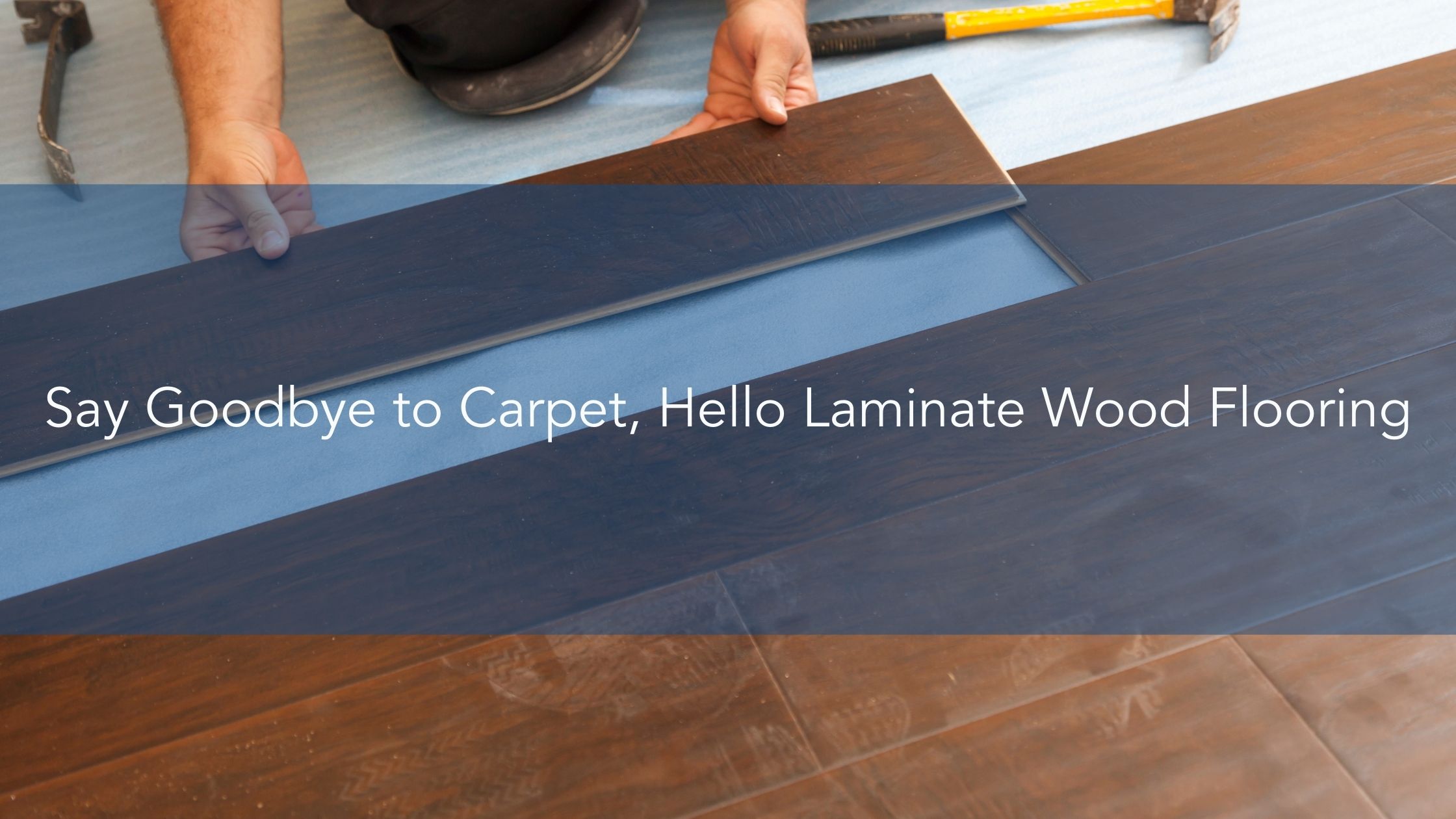 Say Goodbye to Carpet, Hello Laminate Wood Flooring