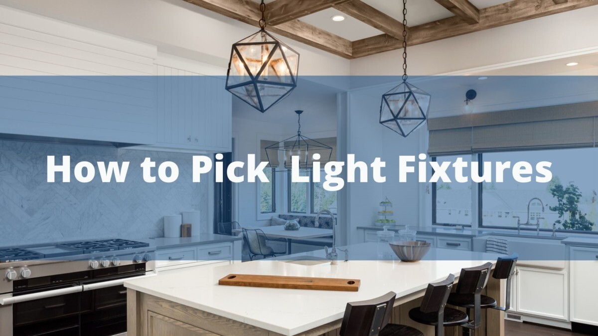 How to Pick Light Fixtures